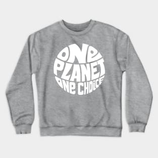 One Planet One Choice - WHITE Crewneck Sweatshirt